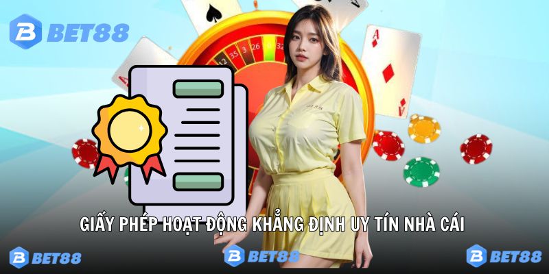 Giấy phép hoạt động nhà cái Bet88 khẳng định điều gì?