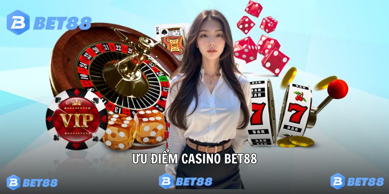 Ưu điểm nổi bật nhất tại Live casino Bet88 nhà cái 